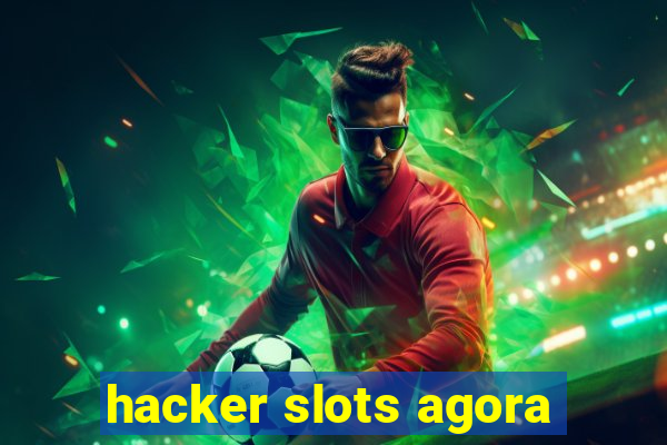 hacker slots agora